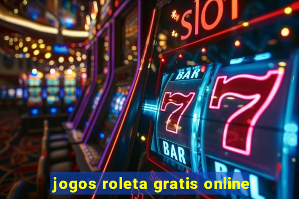 jogos roleta gratis online